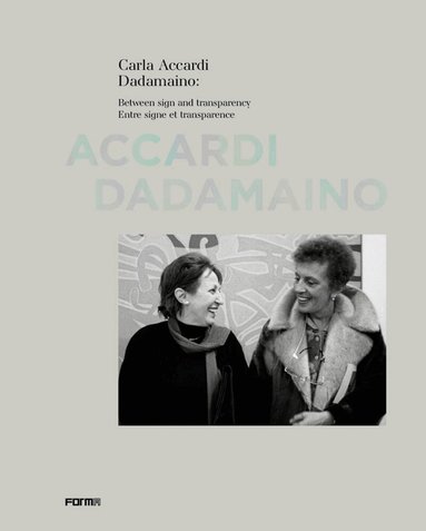 Margit Rowell, Jean-Pierre Criqui, Valérie Da Costa, Elizabeth De Bertier, Elizabeth de Bertier - Carla Accardi Dadamaino: Between signs and transparency, Inbunden