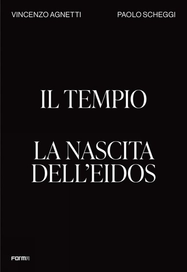 Ilaria Bignotti, Bruno Corà - Il Tempio. La nascita dell'Eidos, Häftad
