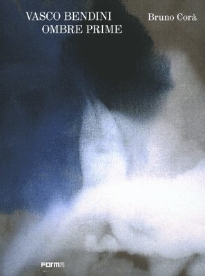 Vasco Bendini. Ombre prime