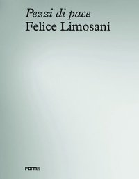 bokomslag Felice Limosani. Pezzi di Pace
