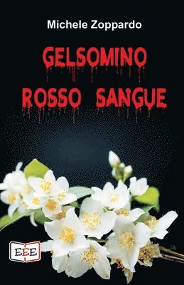 Gelsomino rosso sangue: Investigazioni ordinarie e straordinarie 1