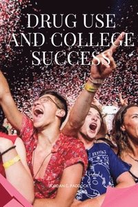 bokomslag Drug Use and College Success