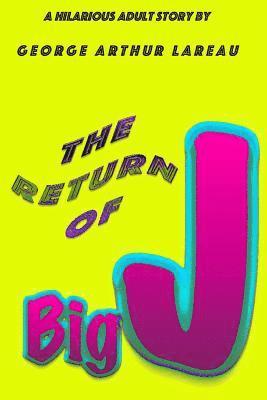 bokomslag The Return of Big J: A Hilarious Adult Story by