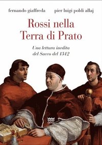 bokomslag Rossi Nella Terra Di Prato: Una Lettura Inedita del Sacco del 1512