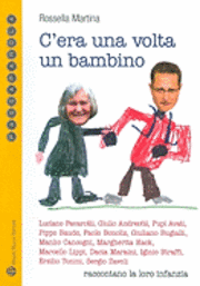 bokomslag C'era Una Volta Un Bambino: Luciano Pavarotti, Giulio Andreotti, Pupi Avati, Pippo Baudo, Paolo Bonolis, Giuliano Bugialli, Manlio Cancogni, Margh