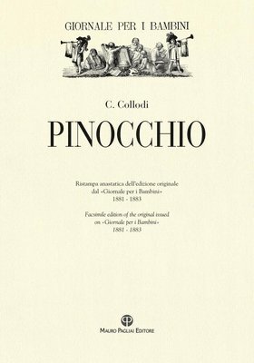 Carlo Collodi - Pinocchio: Ristampa Anastatica Dell'edizione Originale Dal «Giornale Per I Bambini» / Facsimile Edition of the Original Issued in «Giornale Per I Bamb, Häftad