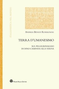 bokomslag Terra d'Umanesimo: Sul Pellegrinaggio Di Dino Campana Alla Verna