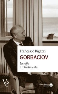 bokomslag Gorbaciov: La Beffa E Il Tradimento