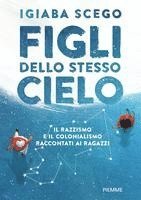 Igiaba Scego - Figli dello stesso cielo. Il razzismo e il colonialismo raccontati ai ragazzi, Häftad