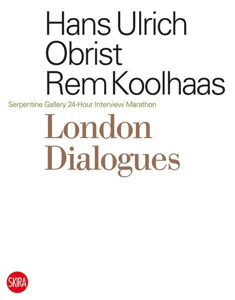 Hans Ulrich Obrist, Rem Koolhaas, Hans Ulrich Obrist, Rem Koolhaas - London Dialogues, Häftad