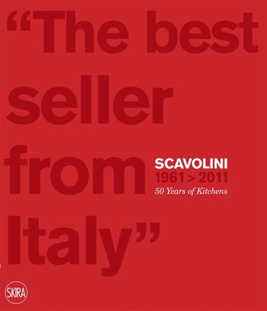 Massimo Martignoni - Scavolini 1961 - 2011: 50 Years of Kitchens, Inbunden
