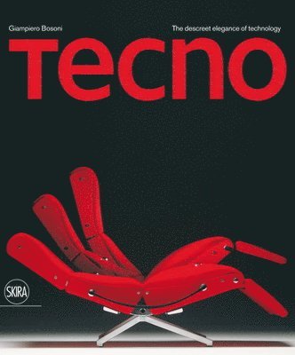 Giampiero Bosoni - Tecno: The Discreet Elegance of Technology, Inbunden