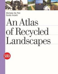 bokomslag An Atlas of Recycled Landscapes