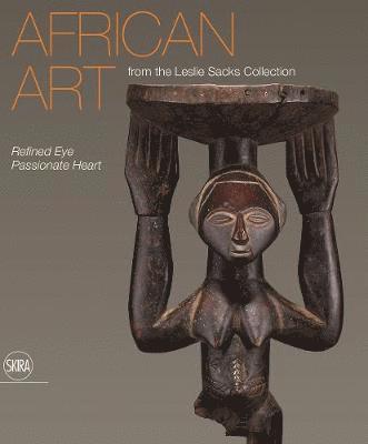 Amanda M. Maples - African Art from the Leslie Sacks Collection, Inbunden