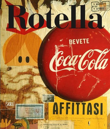 Germano Celant, Antonella Soldaini, Veronica Locatelli, Germano Celant - Mimmo Rotella, Inbunden