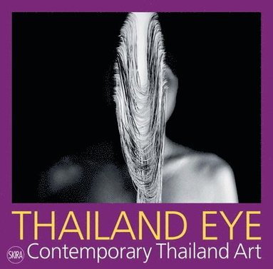 bokomslag Thailand Eye: Contemporary Thailand Art