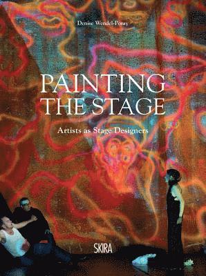 Denise Wendel-Poray - Painting the Stage, Inbunden