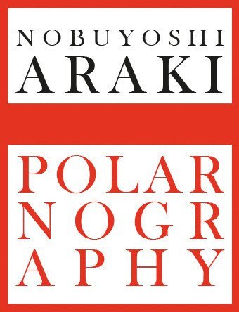 Filippo Maggia - Nobuyoshi Araki: Polarnography, Inbunden