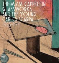 bokomslag The M.V.M. Cappellin Glassworks and a Young Carlo Scarpa