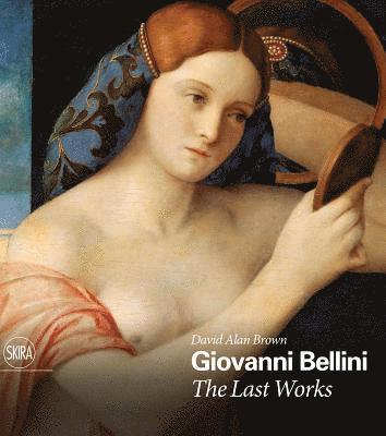 Giovanni Bellini: The Last Works 1