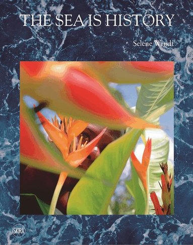 Selene Wendt - Sea is History, Inbunden