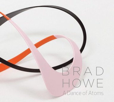 bokomslag Brad Howe: A Dance of Atoms