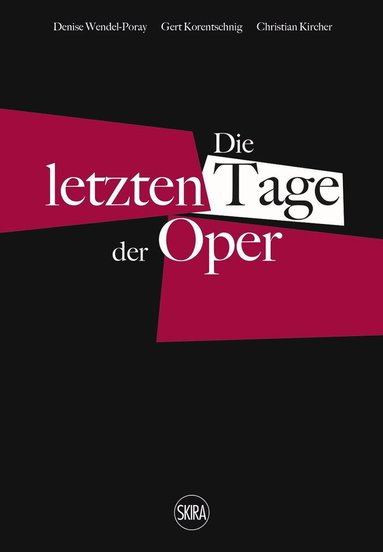 Christian Kircher, Gert Korentschnig, Denise Wendel-Poray - Die letzten Tage der Oper (German edition), Häftad