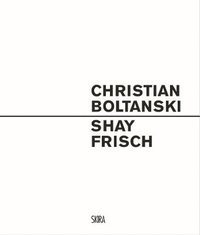 bokomslag Christian Boltanski  Shay Frisch