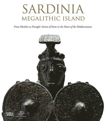 Tina Oldknow, William Warmus, Skira - Sardinia: Megalithic Island, Inbunden