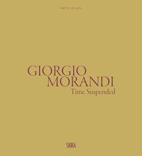 bokomslag Giorgio Morandi: Time Suspended