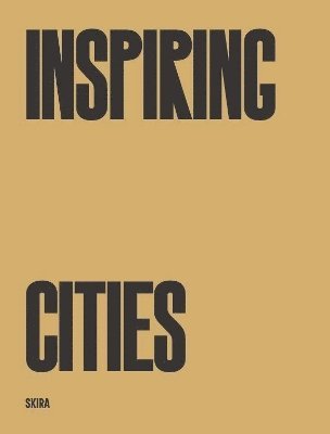 Fulvio Irace - Inspiring Cities, Inbunden