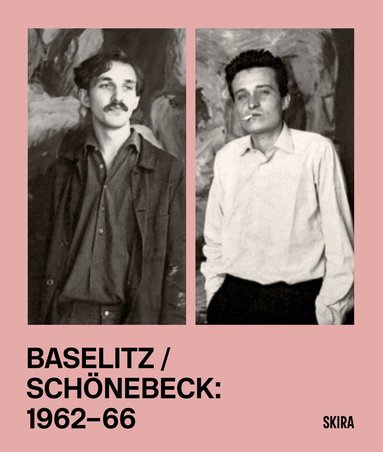 Richard Shiff - Baselitz / Schönebeck 1962-1966, Inbunden
