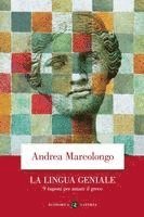 La lingua geniale. 9 ragioni per amare il greco
