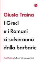 Giusto Traina - I Greci e i Romani ci salveranno dalla barbarie, Inbunden