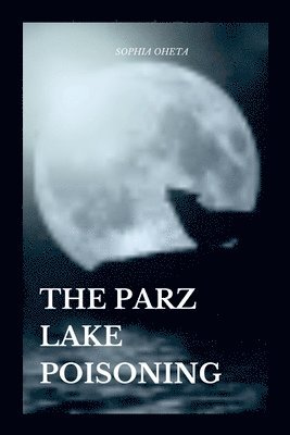 bokomslag The Parz Lake Poisoning