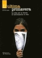 bokomslag L'Ultima Primavera: La Lotta Per La Liberta Di Informazione in Iran