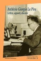 Archivio Giorgio la Pira: Lettere, Appunti, Discorsi