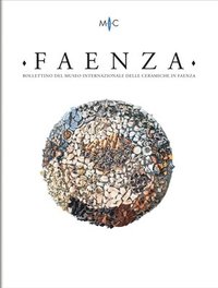 bokomslag Faenza - A. CIX, N. 2, 2023: Rivista Semestrale Di Studi Storici E Di Tecnica Dell'arte Ceramica Fondata l'Anno 1913 Da Gaetano Ballardini