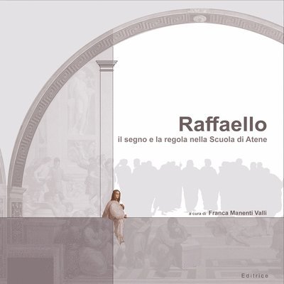 Raffaello: Il Segno E La Regola Nella Scuola Di Atene 1