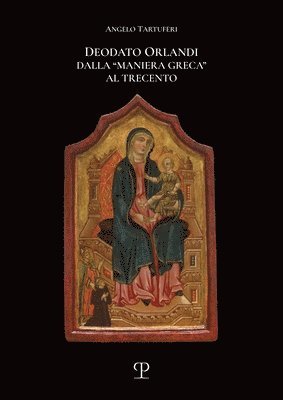 bokomslag Deodato Orlandi: Dalla 'Maniera Greca' Al Trecento