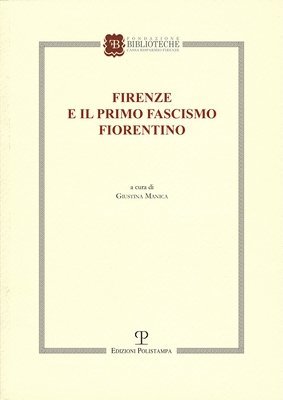 bokomslag Firenze E Il Primo Fascismo Fiorentino: Atti del Convegno (Firenze, 24 Febbraio 2023)