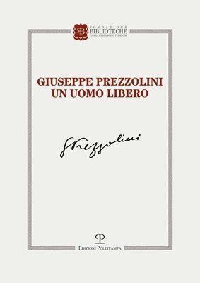 bokomslag Giuseppe Prezzolini: Un Uomo Libero