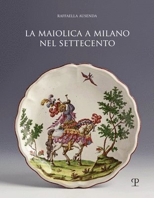 La Maiolica a Milano Nel Settecento 1