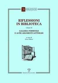 bokomslag Riflessioni in Biblioteca: Volume II. Galleria Femminile E Altri Argomenti Letterari