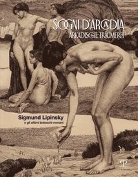 bokomslag Sogni d'Arcadia / Arkadische Träumerei: Sigmund Lipinsky E Gli Ultimi Tedeschi-Romani
