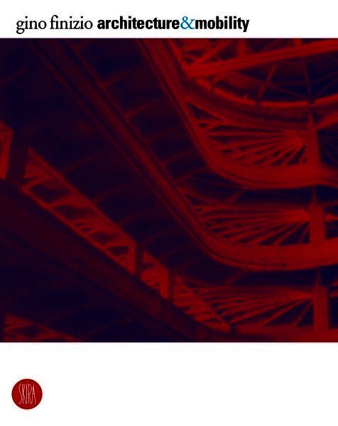 Gino Finizio - Architecture&Mobility, Häftad