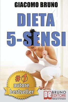 Dieta 5-Sensi: Dimagrire e Controllare il Tuo Peso con le Regole dei Magri Naturali 1