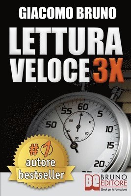 bokomslag Lettura Veloce 3x: Tecniche di Lettura Rapida, Memoria e Memorizzazione, Apprendimento per Triplicare la Tua Velocità