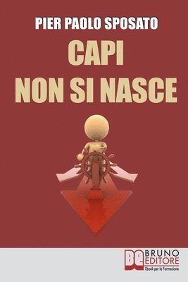 bokomslag Capi non si Nasce: Come Strutturare e Gestire l'Efficienza Organizzativa in Azienda