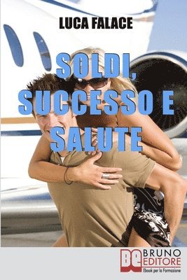 Soldi, Successo, Salute 1